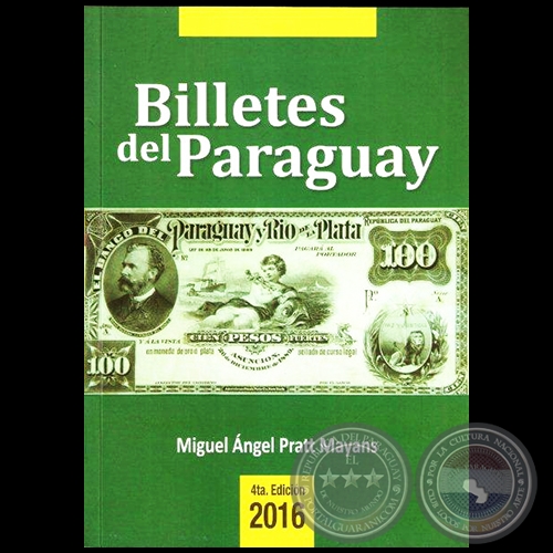 BILLETES DEL PARAGUAY 1851 - 2016 - 4ta. Edición, 2016 - Por MIGUEL ÁNGEL PRATT MAYANS